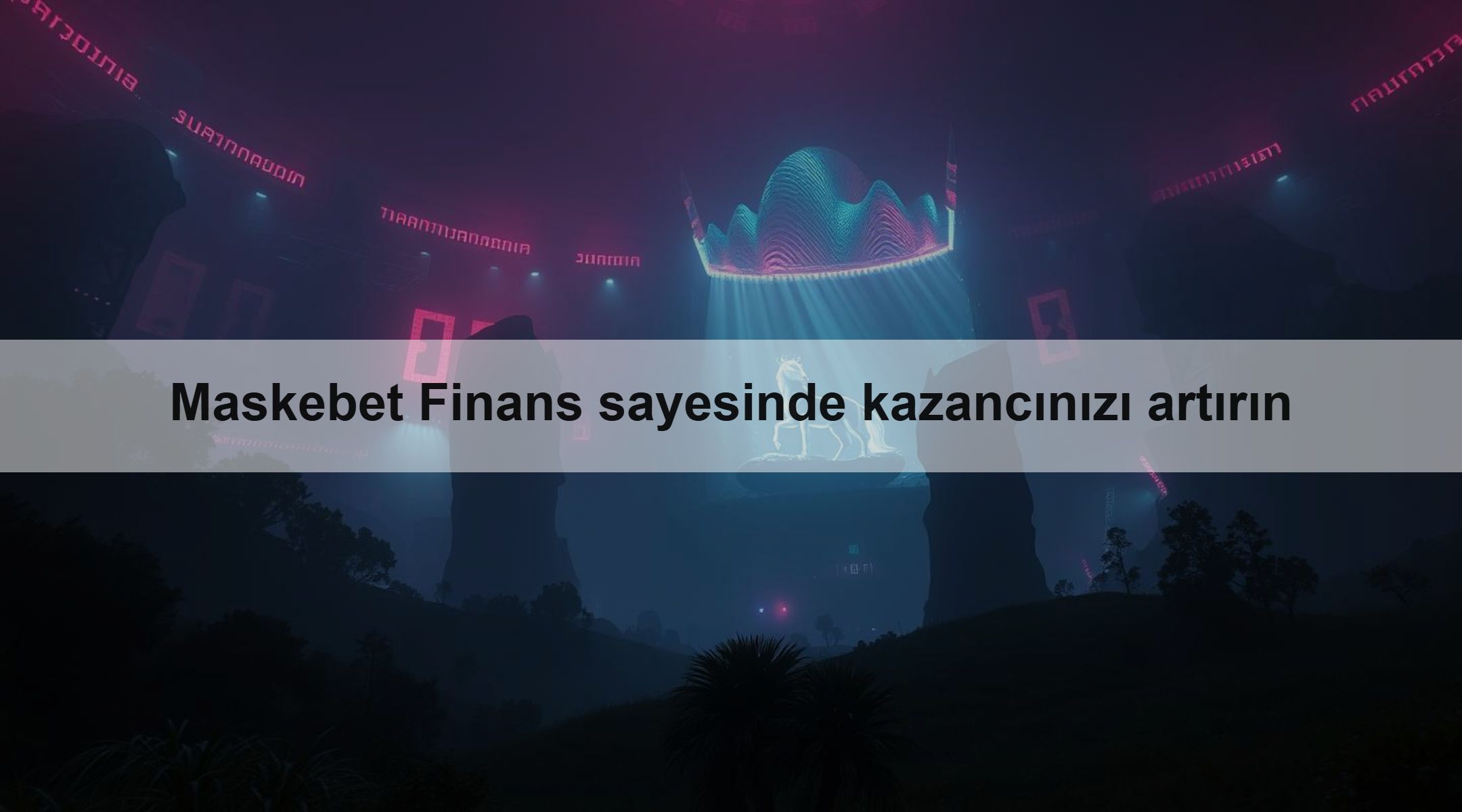 Maskebet Finans sayesinde kazancınızı artırın
