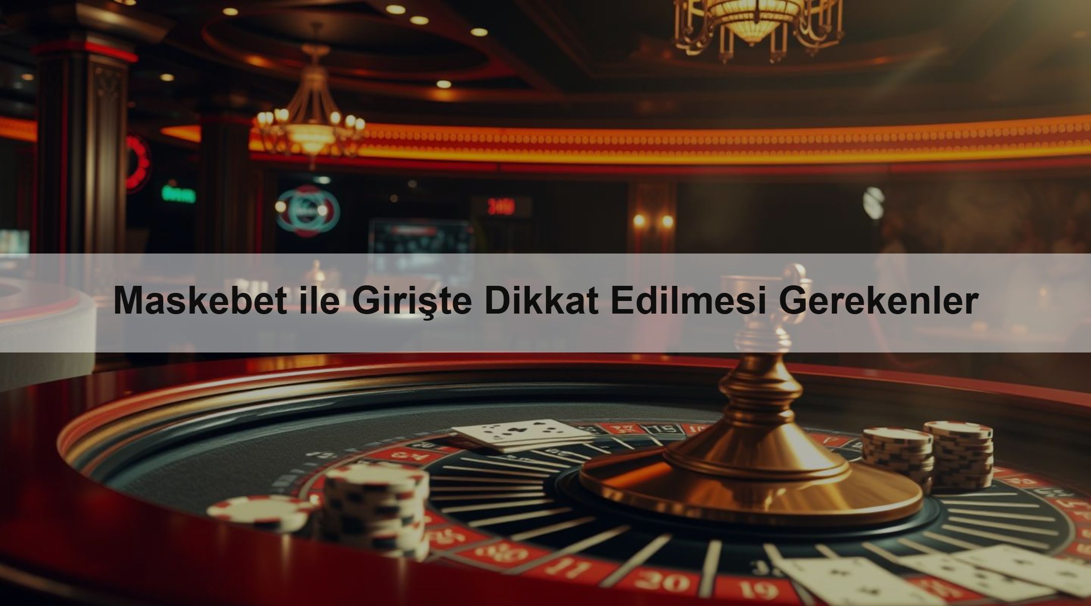 Maskebet ile Girişte Dikkat Edilmesi Gerekenler