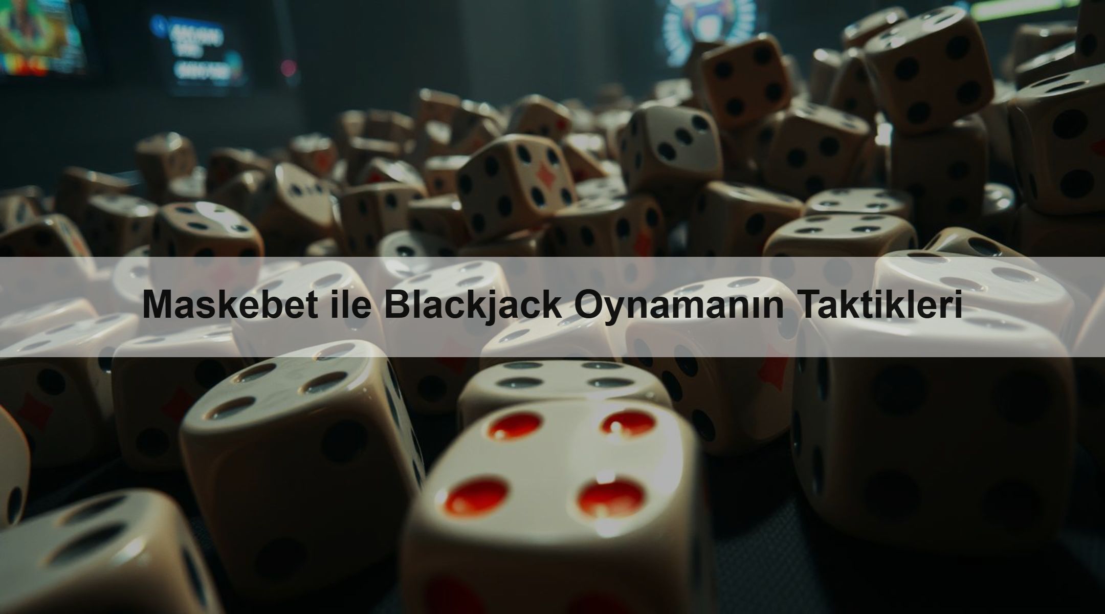 Maskebet ile Blackjack Oynamanın Taktikleri