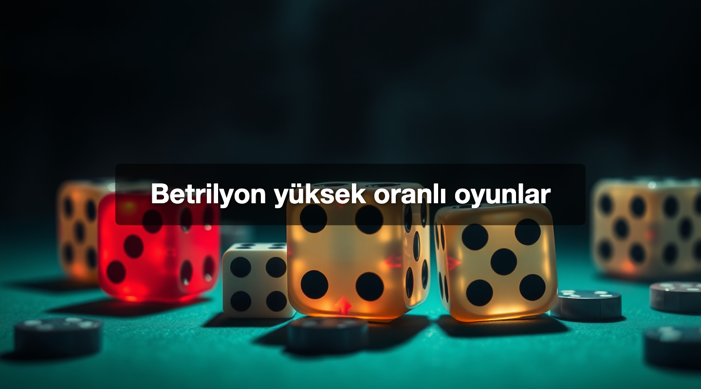 Betrilyon yüksek oranlı oyunlar