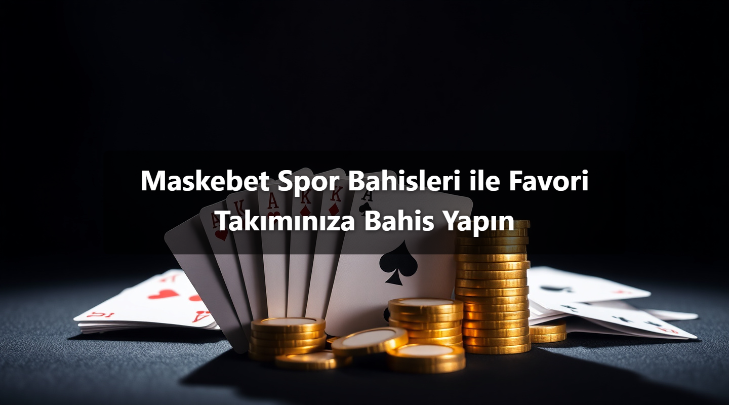 Maskebet Spor Bahisleri ile Favori Takımınıza Bahis Yapın