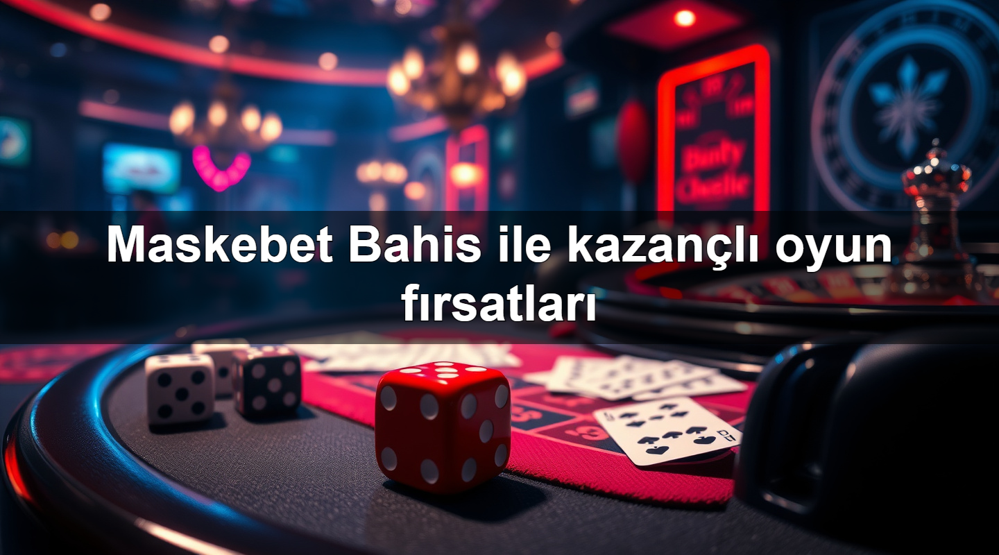 maskebet bahis ile kazan l oyun f rsatlar 1781123027760